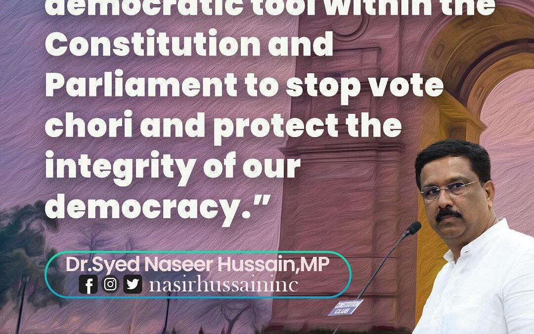 “Congress will fight to protect democracy and stop vote theft” ~ Dr. Syed Naseer Hussain