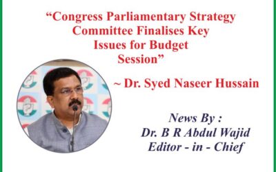 “Congress to Raise MGNREGA, SIR, Economy and Foreign Policy Issues in Budget Session of Parliament” – Dr Syed Naseer Hussain