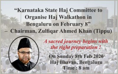 “Karnataka State Haj Committee to Organise Haj Walkathon in Bengaluru on February 8” – Chairman Zulfiqar Ahmed Khan (Tippu)