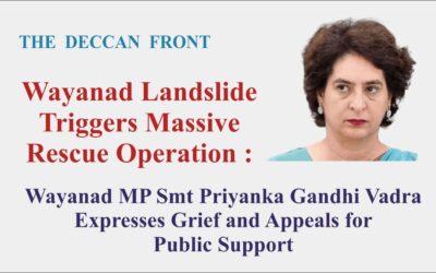 Wayanad Landslide Triggers Massive Rescue Operation; Priyanka Gandhi Expresses Grief and Appeals for Public Support